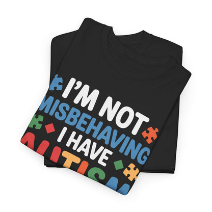 Autism Awareness I'm Not Misbehaving I Have Autism T-Shirt