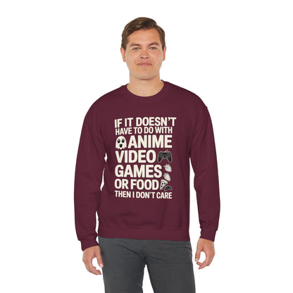 If It’s Not Anime, Video Games, or Food I Don’t Care Sweatshirt