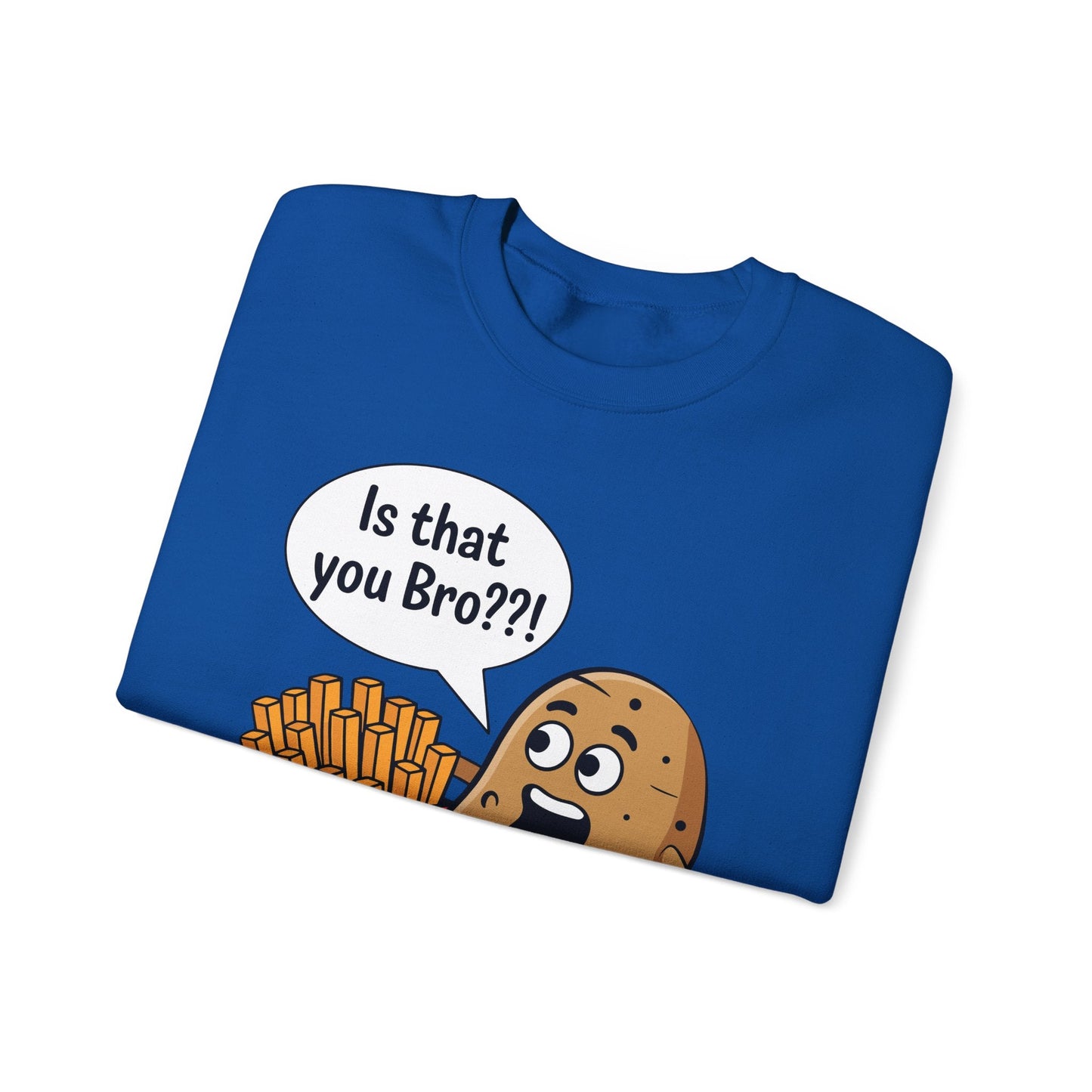 Funny French Fries Gifts Potato Is That You Bro? Sweatshirt For Food lover