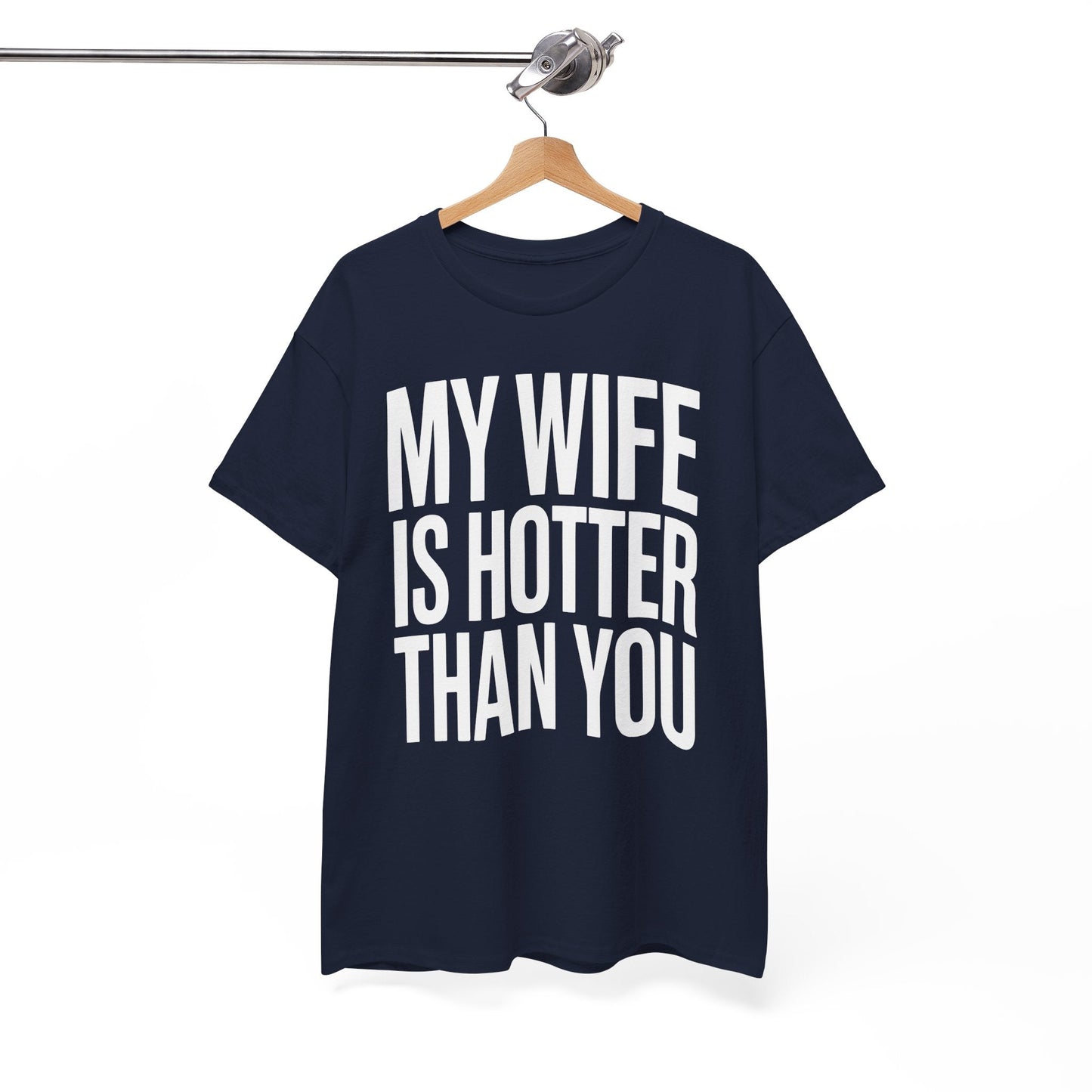 Funny My Wife Is Hotter Than You Sarcastic Saying T-Shirt
