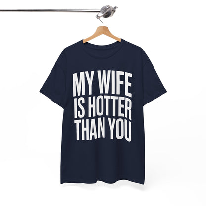 Funny My Wife Is Hotter Than You Sarcastic Saying T-Shirt