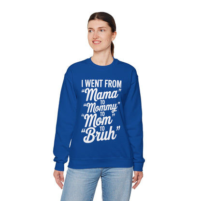 I Went From Mama to Mommy Mom Bruh Funny Mothers Day Women Sweatshirt