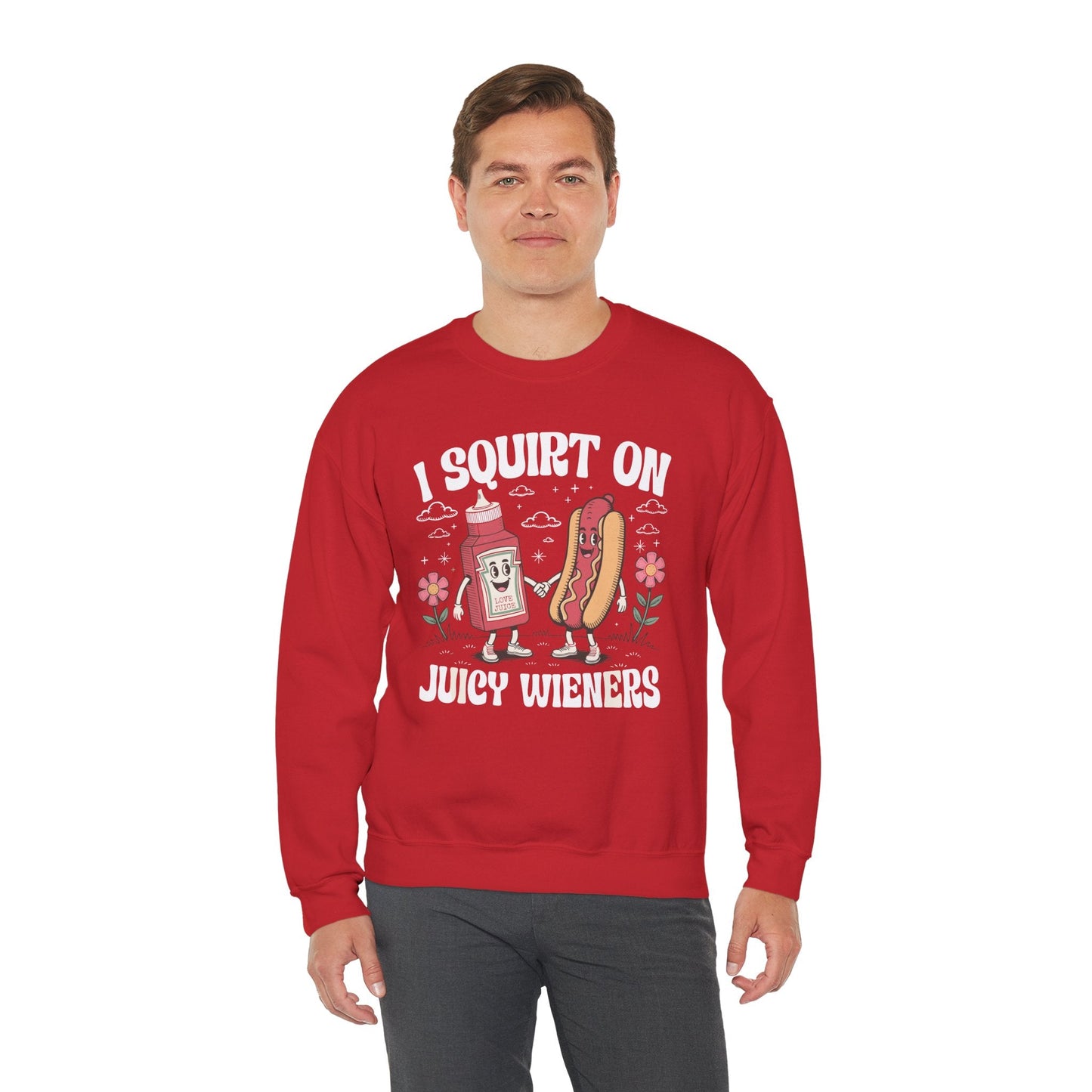 I Squirt On Juicy Wieners, Funny Juicy Wieners Meme Sweatshirt