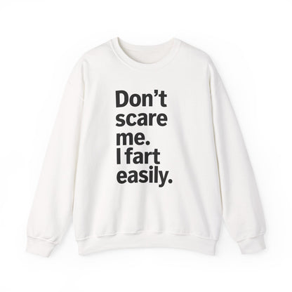 Funny Don't Scare Me I Fart Easily Sarcastic Humor Hilarious Sweatshirt