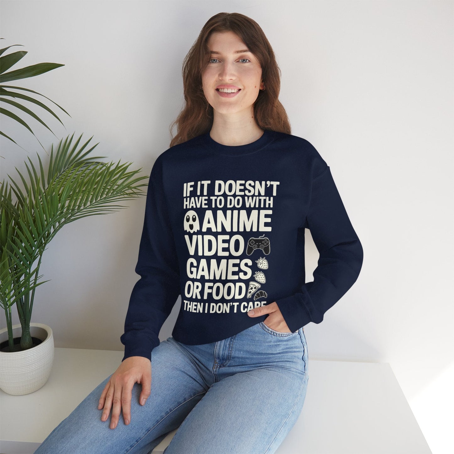 If It’s Not Anime, Video Games, or Food I Don’t Care Sweatshirt