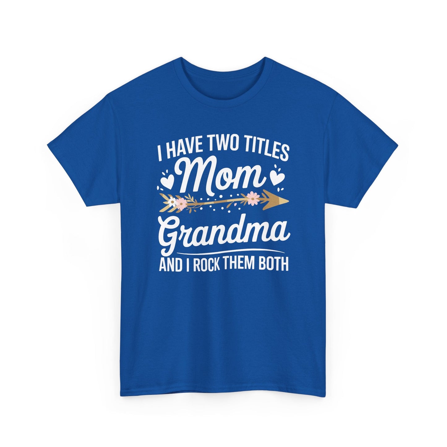 I Have Two Titles Mom And Grandma Mothers Day Gifts T-Shirt