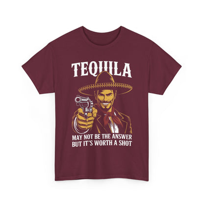 Tequila May Not Be The Answer But It's Worth A Shot T-Shirt