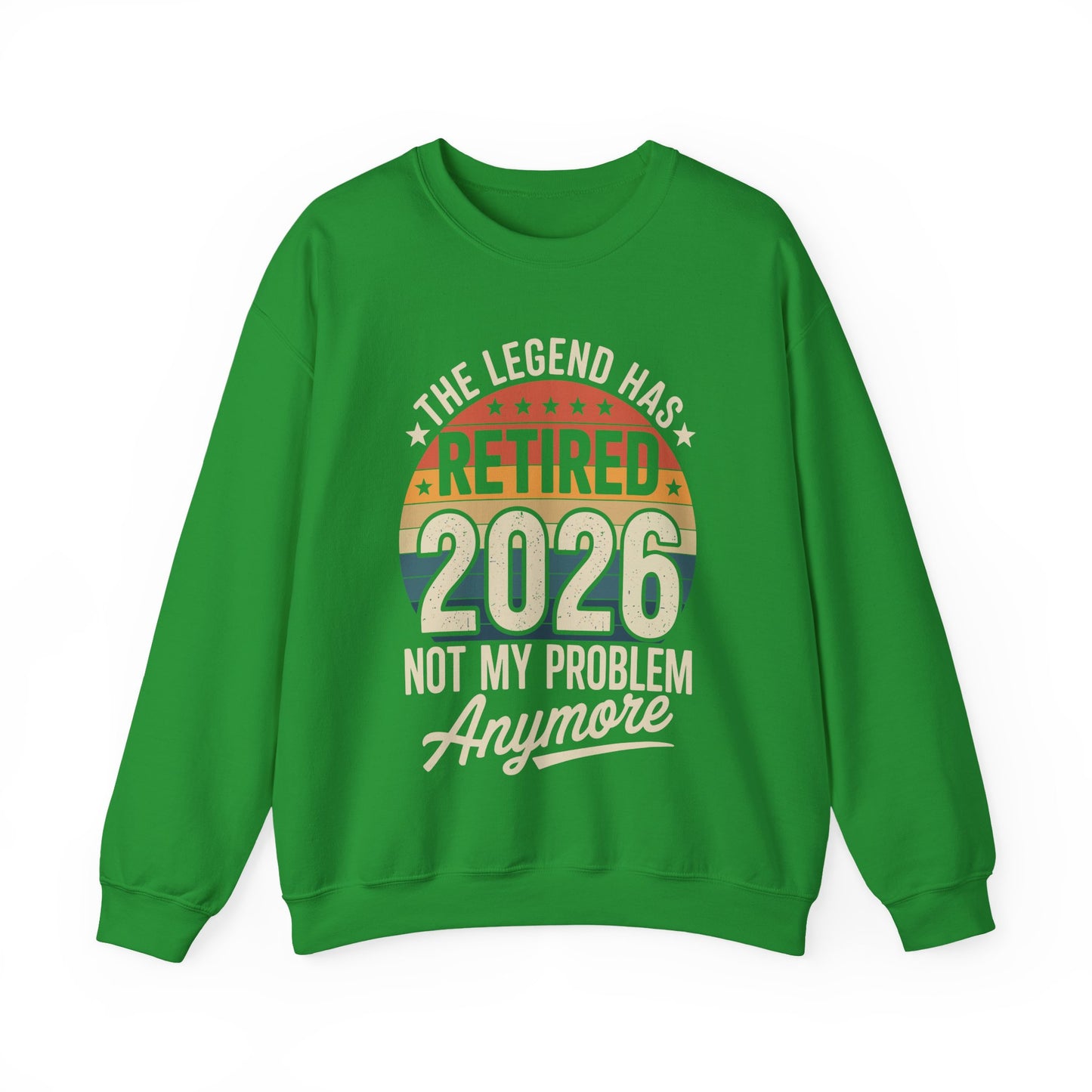 Retired 2026 Not My Problem Anymore Sweatshirt