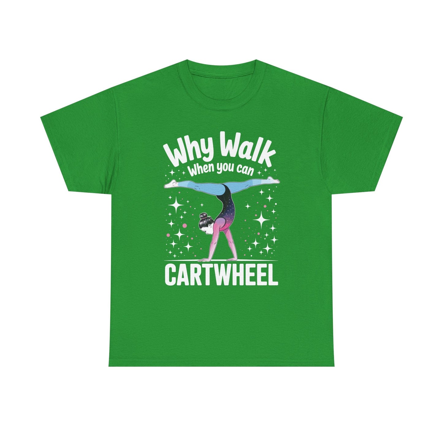 Why Walk When You can Cartwheel Gymnast Girls Gymnastics T-Shirt