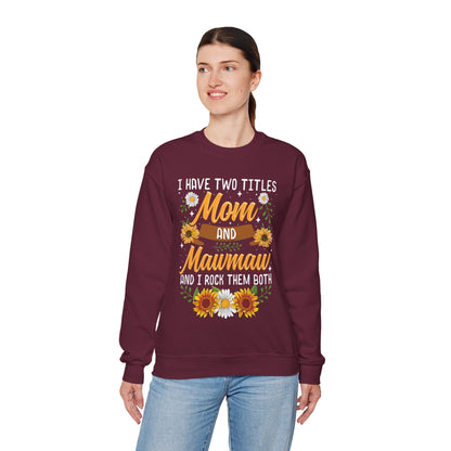 I Have Two Titles Mom And Mawmaw Mothers Day Gifts Sweatshirt