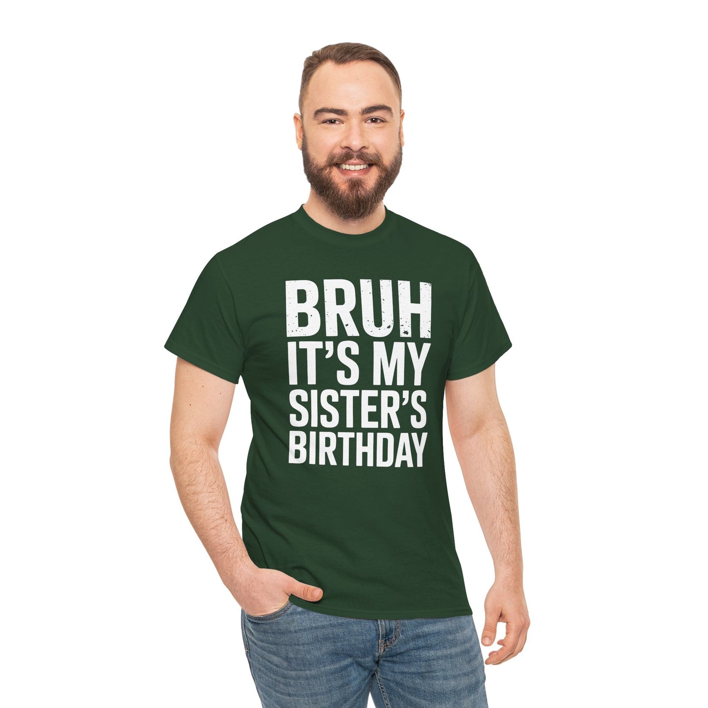 Funny Bruh It's My Sister's Birthday Bday Sarcastic Brother T-Shirt