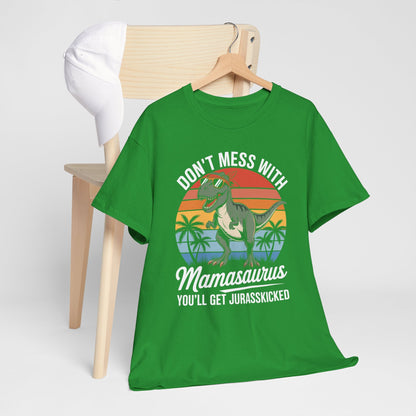 Dont Mess With Mamasaurus Youll Get Jurasskicked Mothers Day T-Shirt
