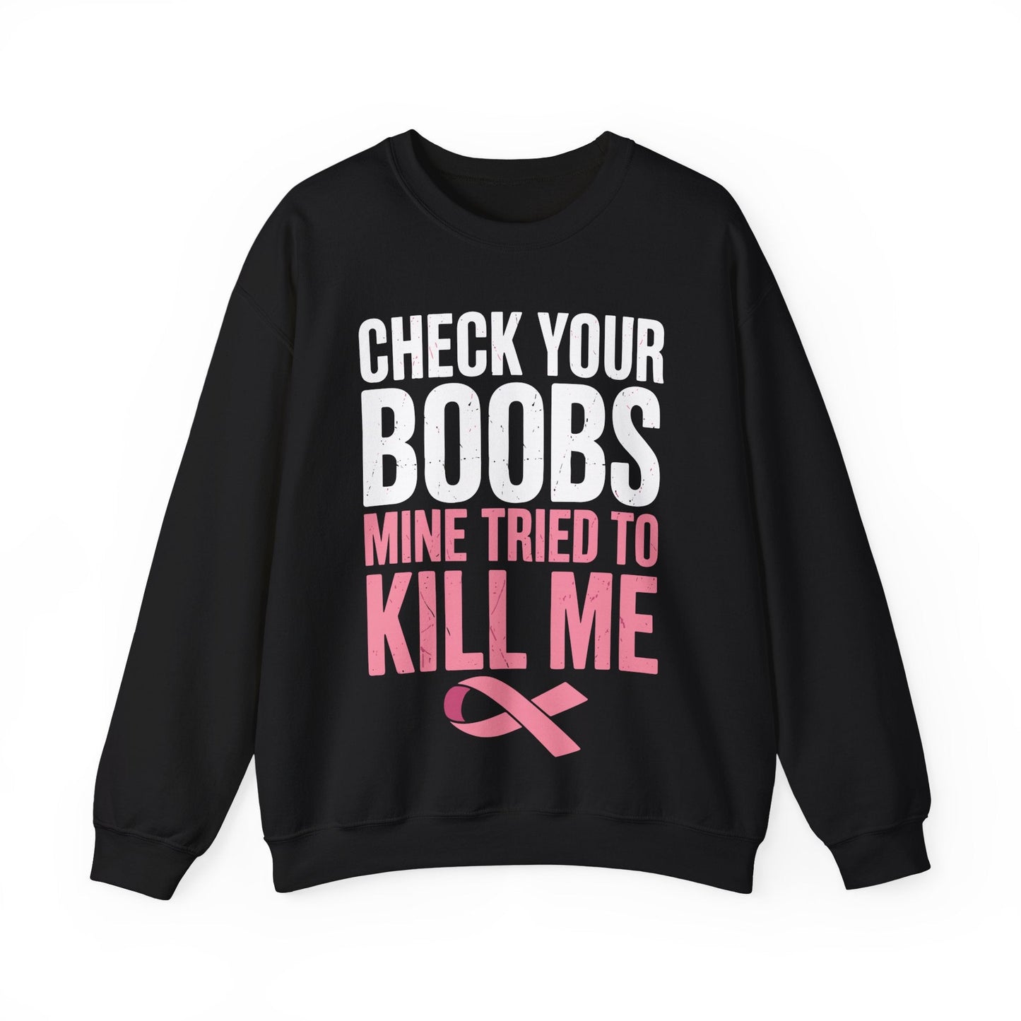 Check Your Boobs Mine Tried To Kill Me Funny Breast Cancer Sweatshirt