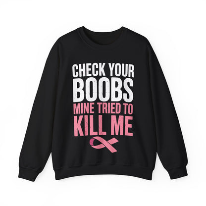 Check Your Boobs Mine Tried To Kill Me Funny Breast Cancer Sweatshirt