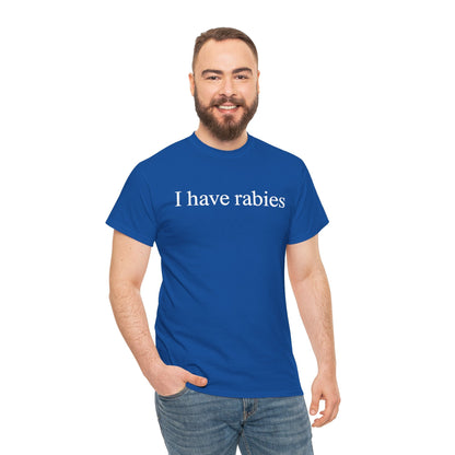 Funny I Have Rabies T-Shirt