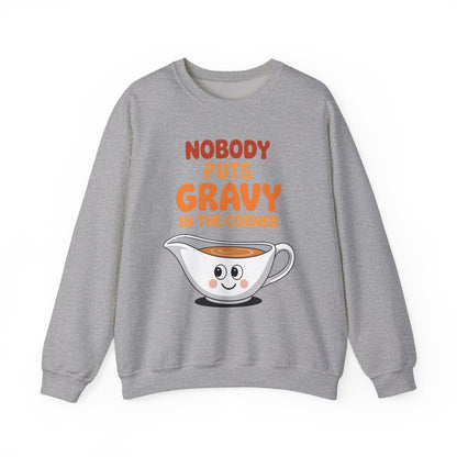 Nobody Puts Gravy in the Corner Funny Cute Thanksgiving Food Sweatshirt