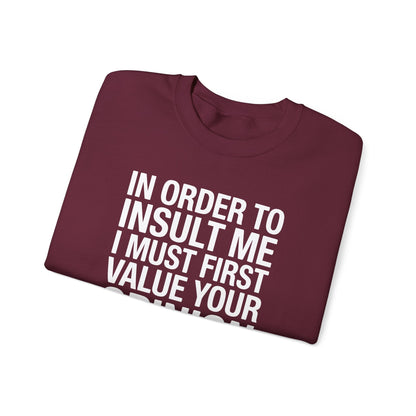 Funny In Order To Insult Me Joke Sarcastic Sweatshirt