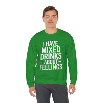 Funny Drinking I Have Mixed Drinks About Feelings Sweatshirt