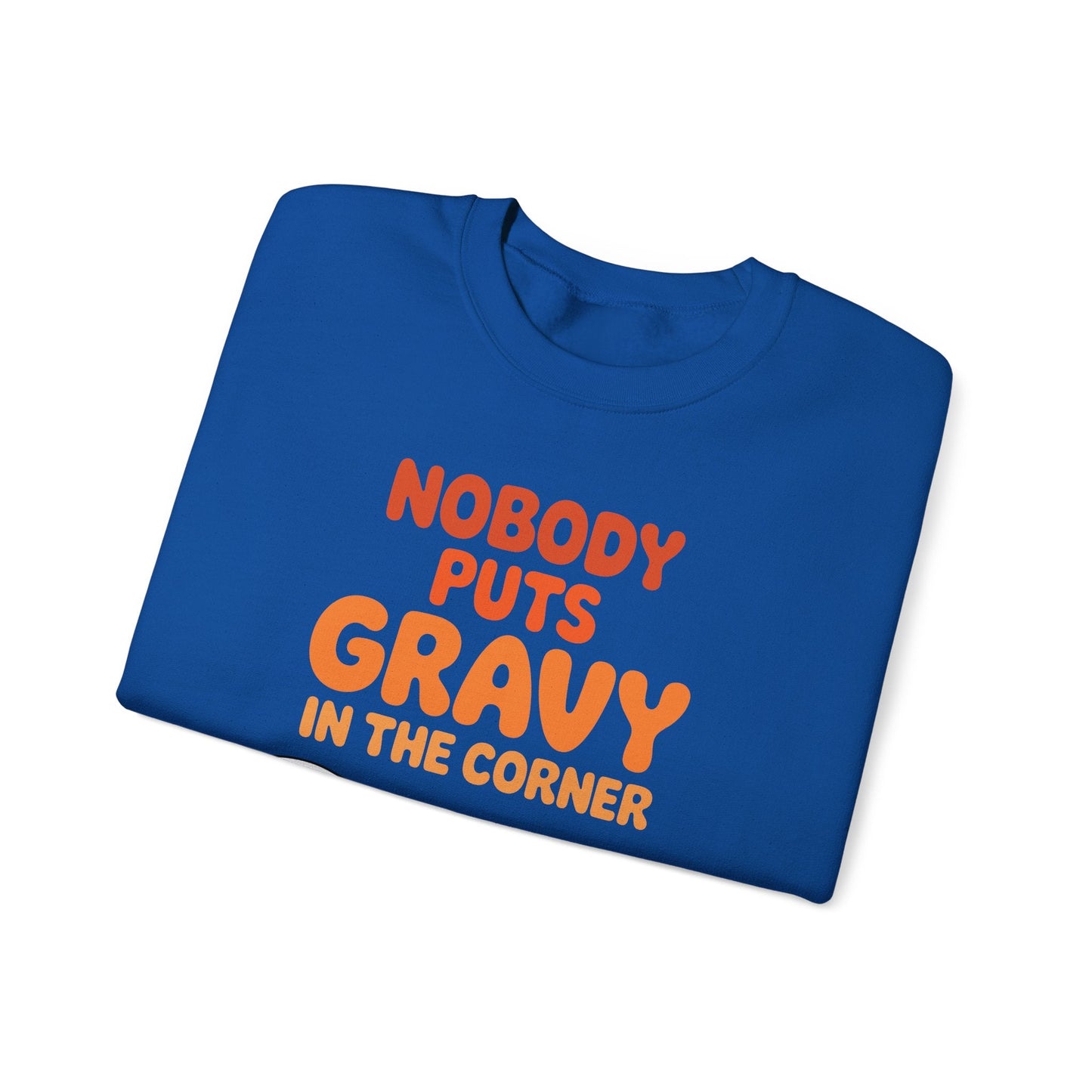 Nobody Puts Gravy in the Corner Funny Cute Thanksgiving Food Sweatshirt