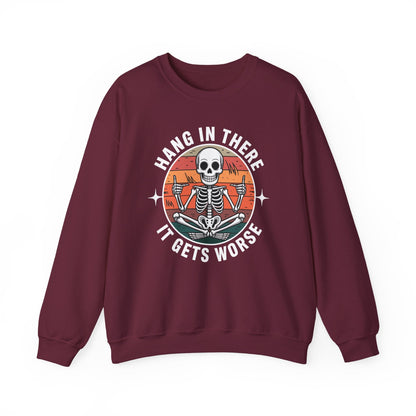 Hang In There It Gets Worse Sarcastic skeleton Flames Sweatshirt