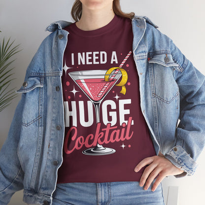 I Need a Huge COCKtail Adult Joke Funny Drinking Quote T-Shirt