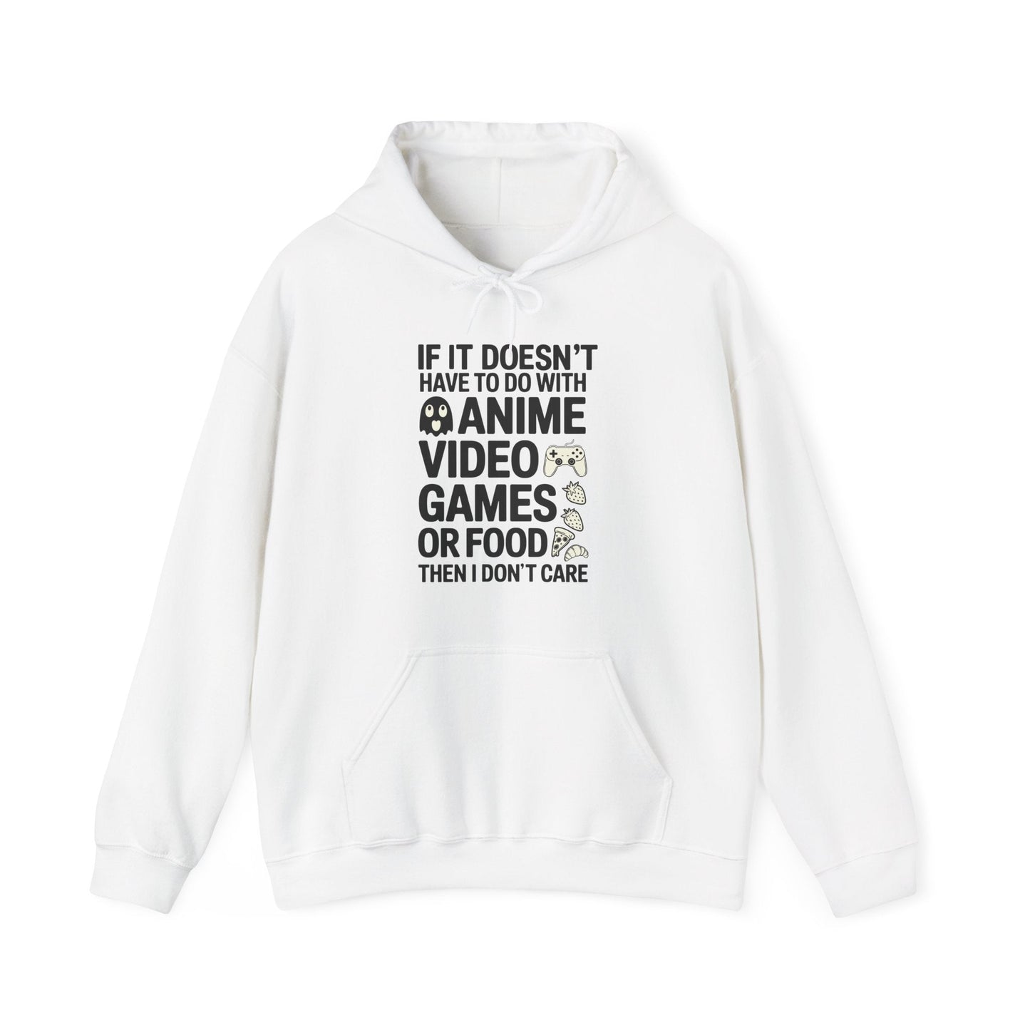 If It’s Not Anime, Video Games, or Food I Don’t Care Hoodie