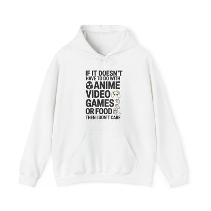 If It’s Not Anime, Video Games, or Food I Don’t Care Hoodie
