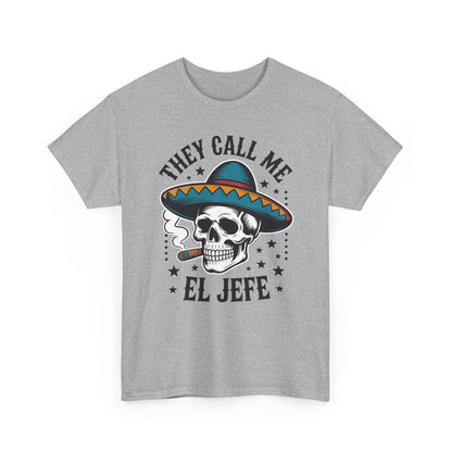 They Call Me El Jefe Mexican Sugar Skull Cinco De Mayo T-Shirt
