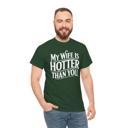 Funny My Wife Is Hotter Than You Sarcastic Saying T-Shirt