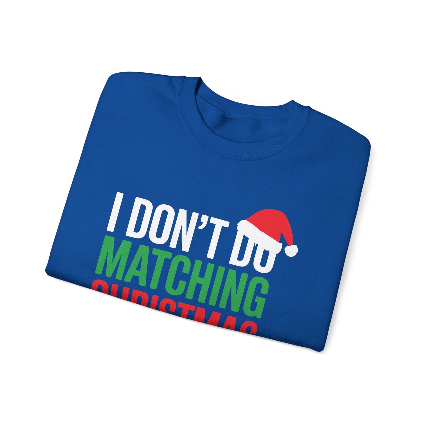 Family Christmas Pajamas I Dont Do Matching Christmas Outfit Sweatshirt