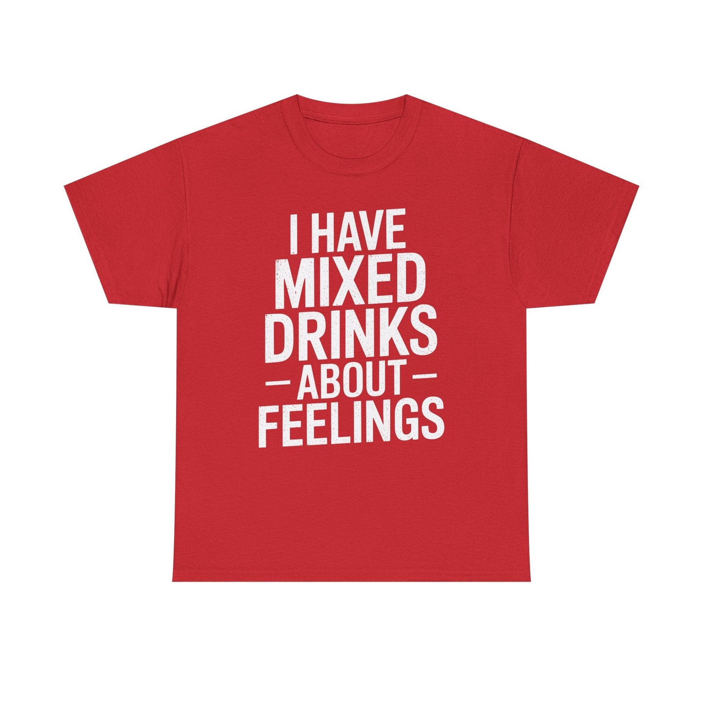Funny Drinking I Have Mixed Drinks About Feelings T-Shirt