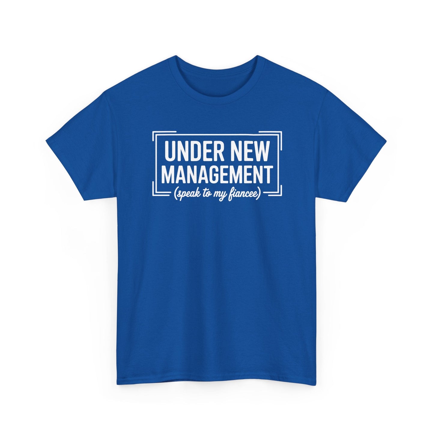 Under New Management Speak To My Fiancee New Husband Engaged T-Shirt
