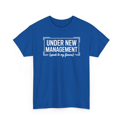 Under New Management Speak To My Fiancee New Husband Engaged T-Shirt