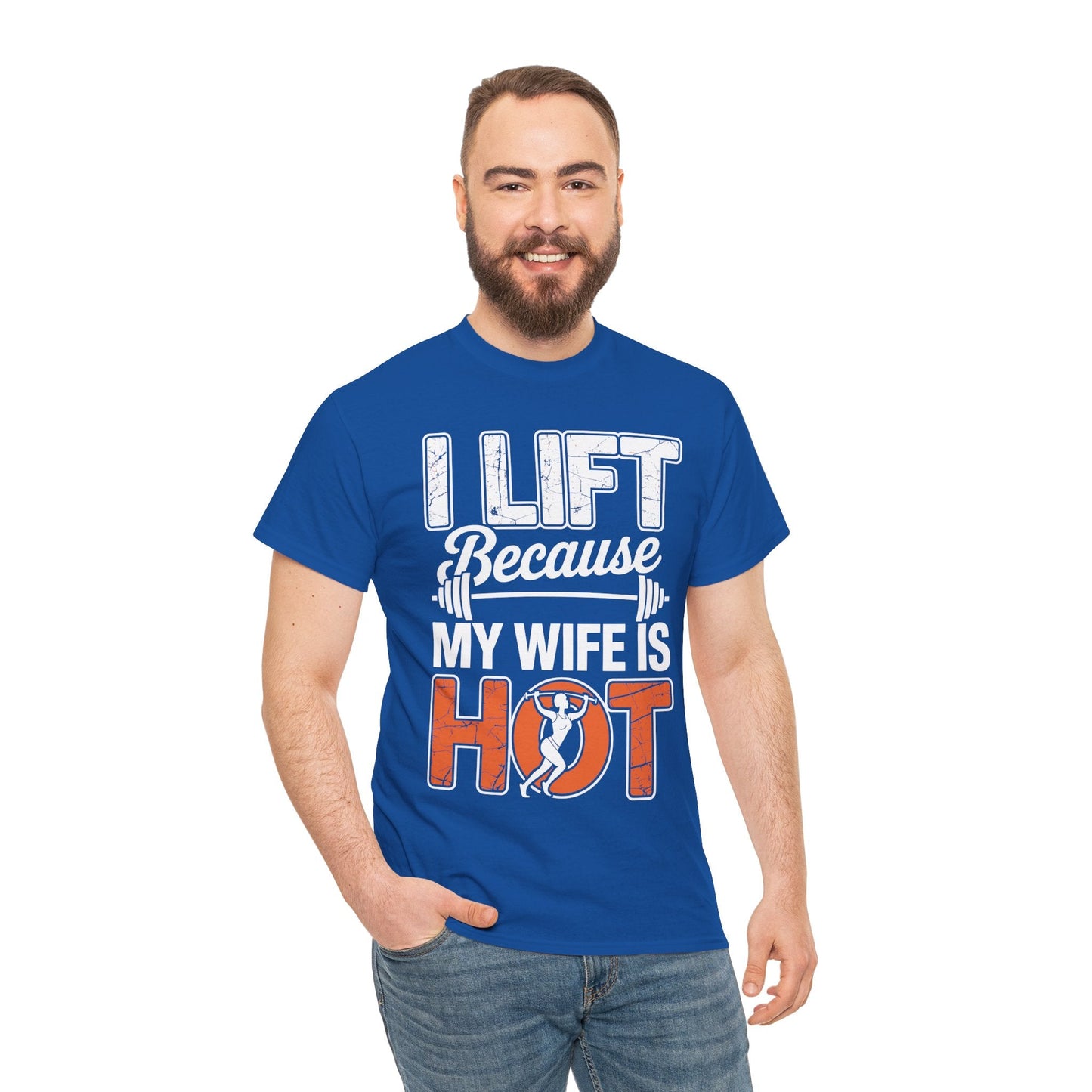 I lift because my wife is hot - powerlifter workout fitness T-Shirt
