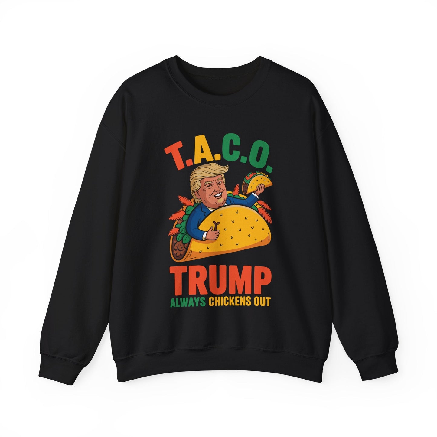 Funny Trump Taco Trump Always Chickens Out Sweatshirt