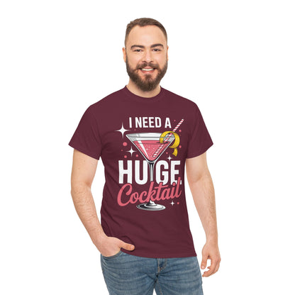 I Need a Huge COCKtail Adult Joke Funny Drinking Quote T-Shirt