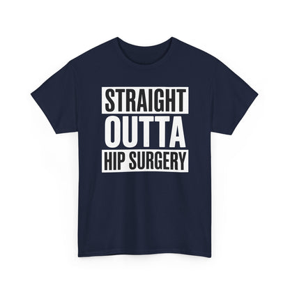 Straight Outta Hip Surgery Get Well Hip Replacement Recovery T-Shirt