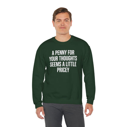 Funny Penny For Your Thoughts Sarcastic Joke Sweatshirt