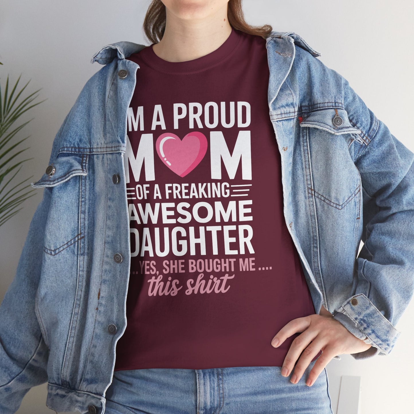 I'm A Proud Mom Gift From Daughter Funny Mothers Day T-Shirt