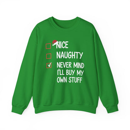 Nice Naughty Never Mind I'll Buy My Own Stuff Christmas List Sweatshirt