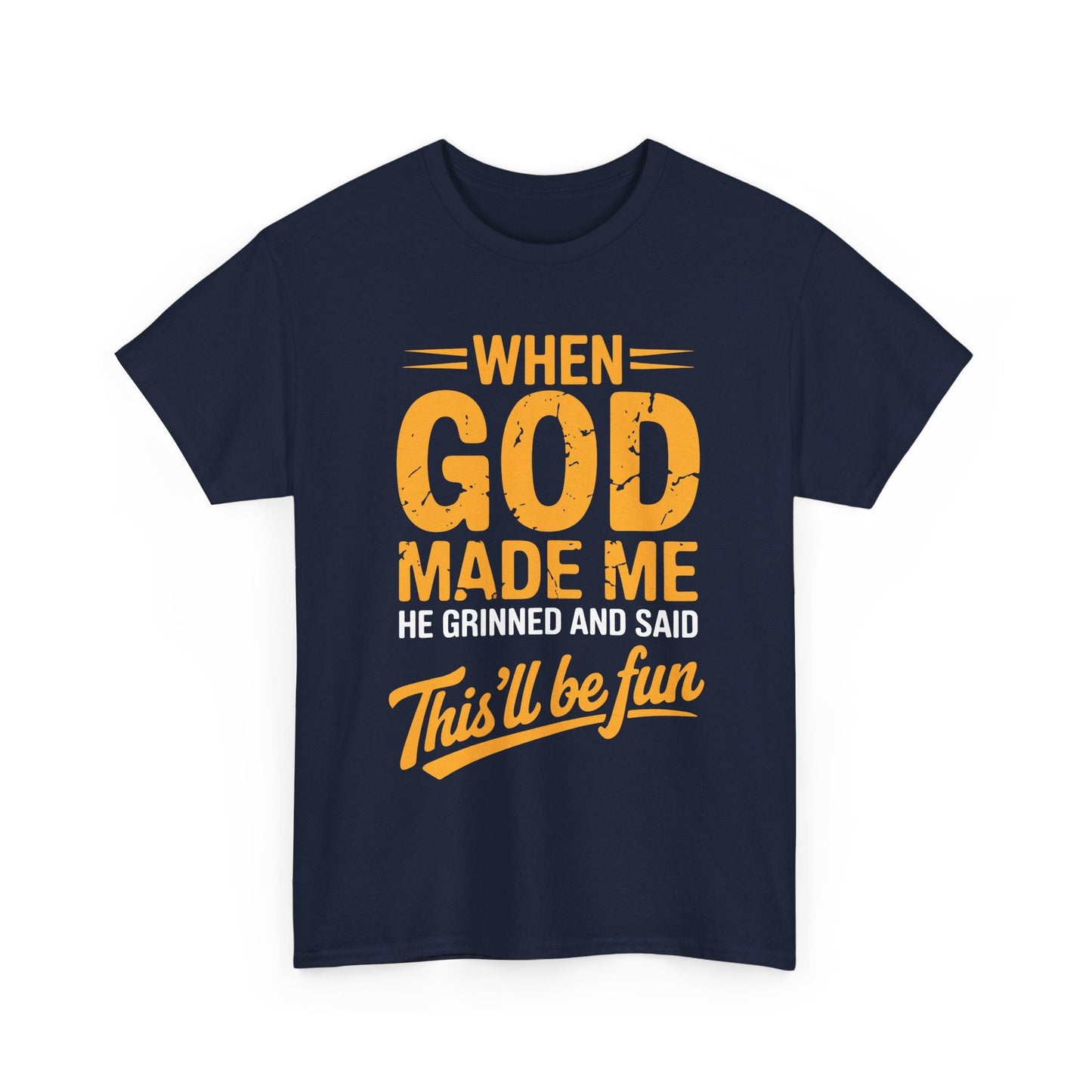 Funny Saying When God Made Me Funny Quote Shirt