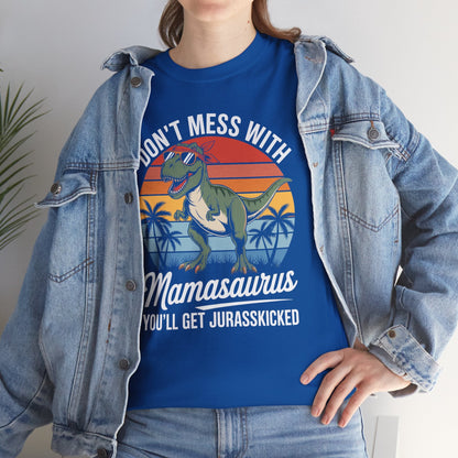 Dont Mess With Mamasaurus Youll Get Jurasskicked Mothers Day T-Shirt