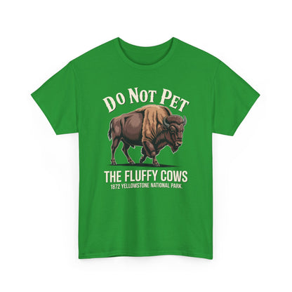 Do Not Pet The Fluffy Cows Yellowstone National Park T-Shirt