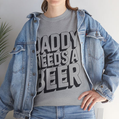 Daddy Needs A Beer Shirt Funny Men Drinking Dad Fathers Day T-Shirt