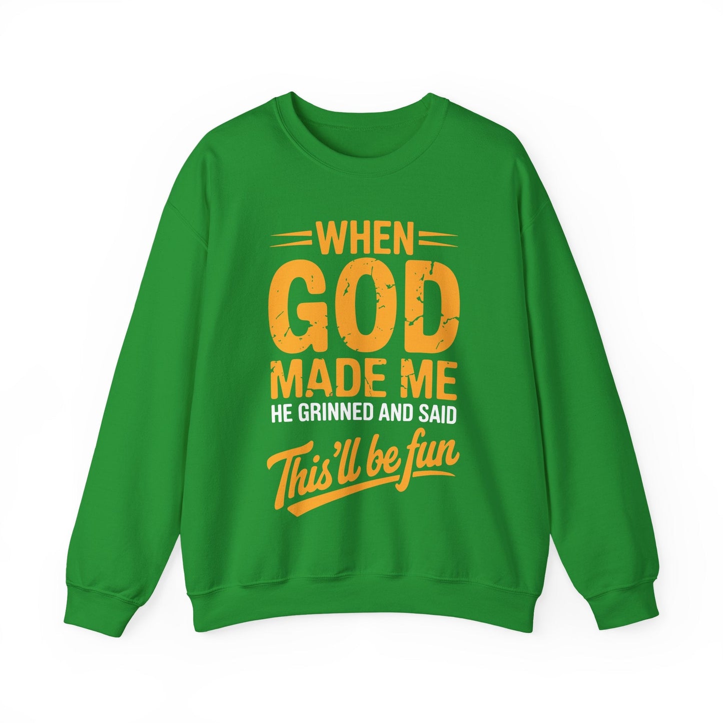 Funny Saying  When God Made Me Funny Quote Sweatshirt