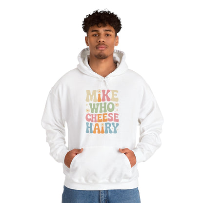 Funny Mike Who Cheese Hairy Sarcastic Meme Hoodie