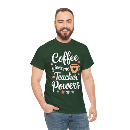 Coffee Gives Me Teacher Powers, Cute Teacher Appreciation T-Shirt
