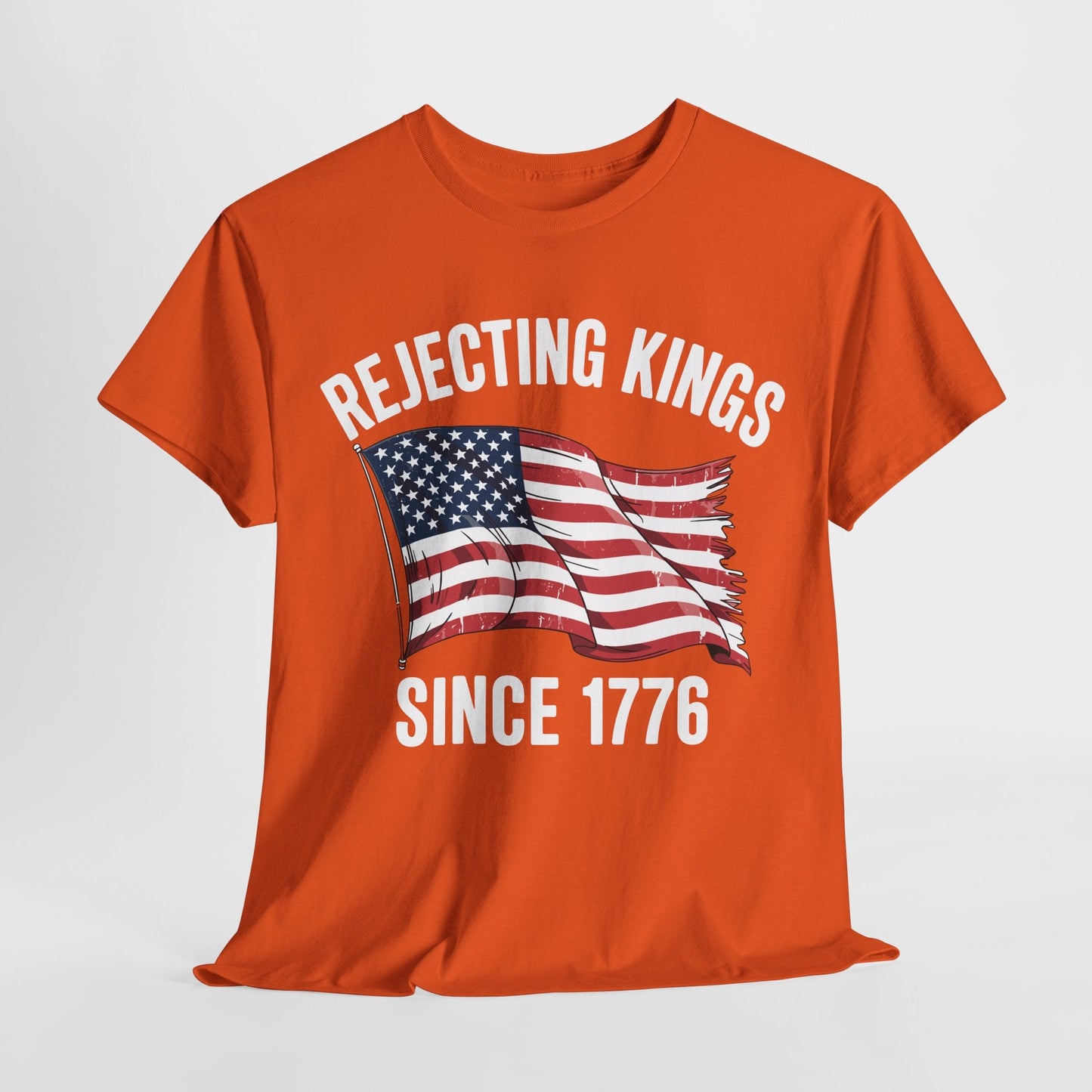 Rejecting Kings Since 1776 Patriotic USA Flag 4th Of July T-Shirt