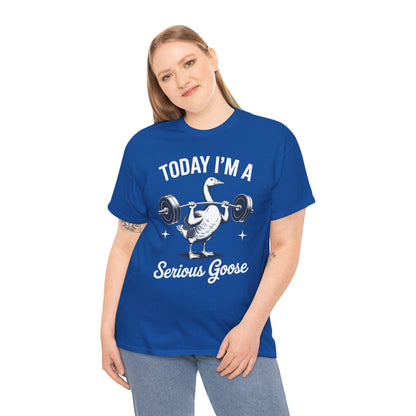 Funny Today I'm A Serious Goose Lifting Weights Gym Fitness T-Shirt