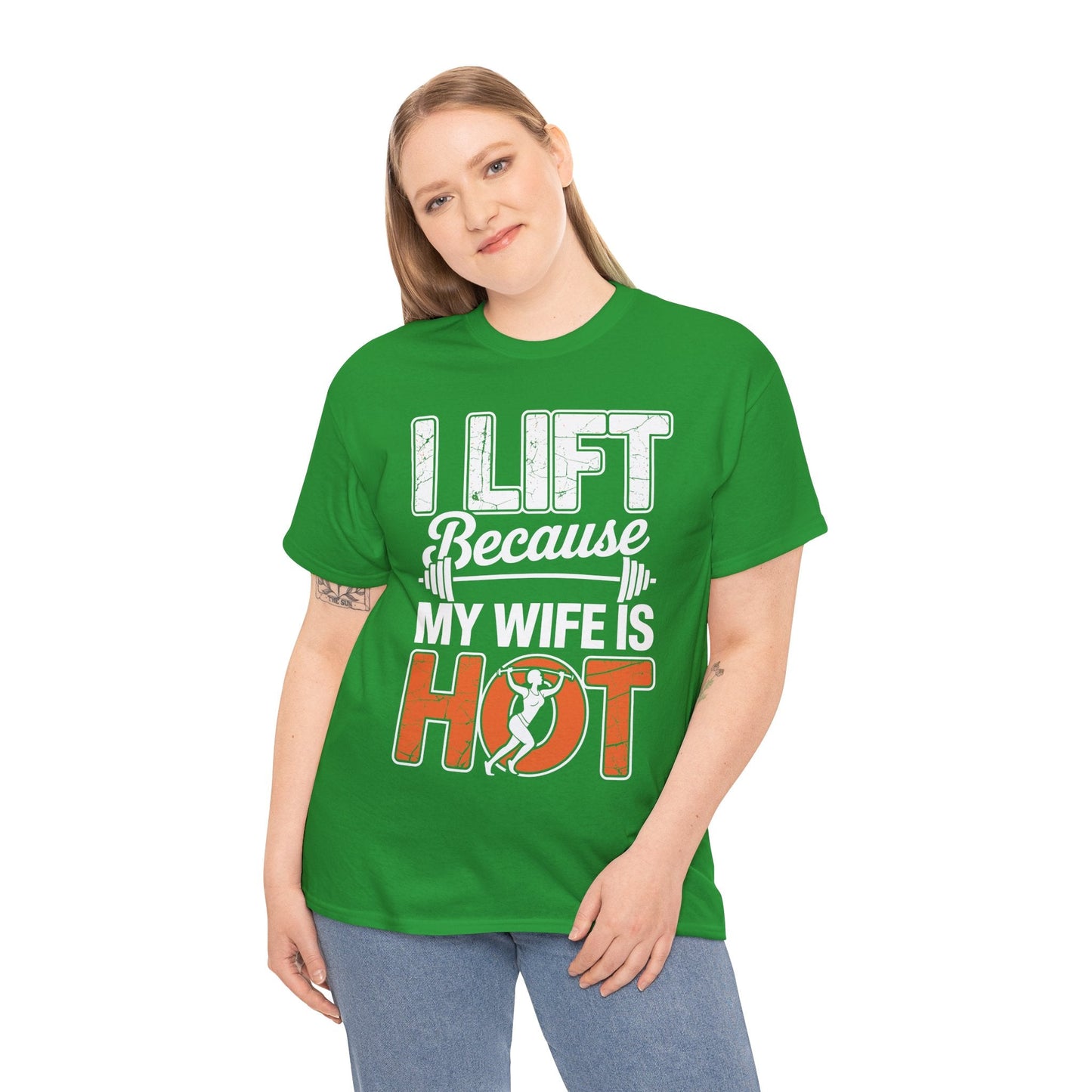 I lift because my wife is hot - powerlifter workout fitness T-Shirt